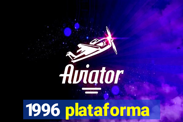 1996 plataforma